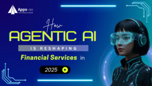 How Agentic AI Is Reshaping Financial Services in 2025